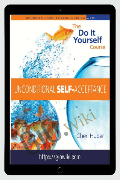 Unconditional Self-acceptance – Cheri Huber