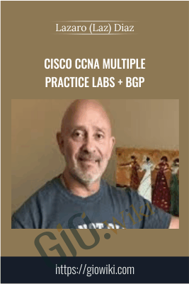 Cisco CCNA Multiple Practice Labs + BGP - Lazaro (Laz) Diaz