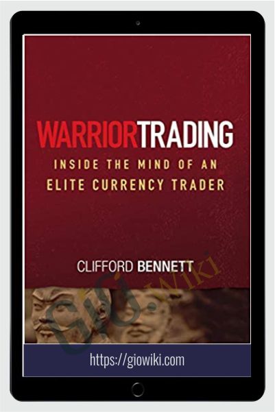 Warrior Trading Inside The Mind Of An Elite Currency Trader – Clifford Bennett