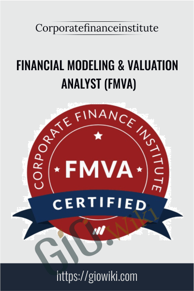Financial Modeling & Valuation Analyst (FMVA) – Corporatefinanceinstitute