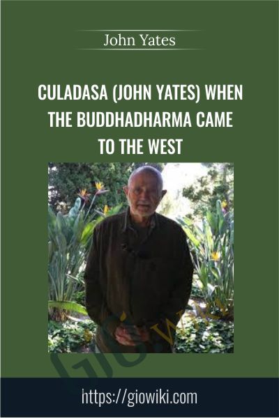 Culadasa (John Yates) When the Buddhadharma came to the west