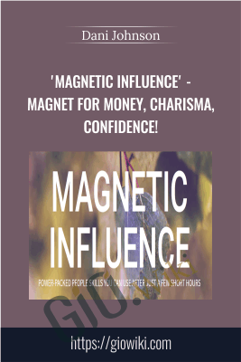 'MAGNETIC INFLUENCE' - Magnet for Money, Charisma, Confidence! - Dani Johnson