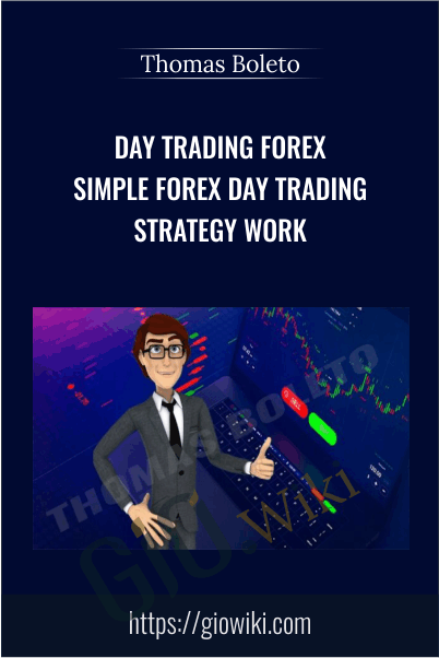 Day Trading Forex Simple Forex Day Trading Strategy Work - Thomas Boleto