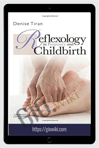 Reflexology in Pregnancy and Childbirth - Denise Tiran