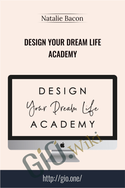Design Your Dream Life Academy - Natalie Bacon
