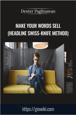 MAKE YOUR WORDS SELL (Headline Swiss-Knife Method) - Dexter Paglinawan