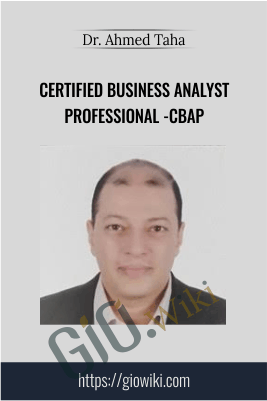Certified Business Analyst Professional - CBAP - Dr. Ahmed Taha
