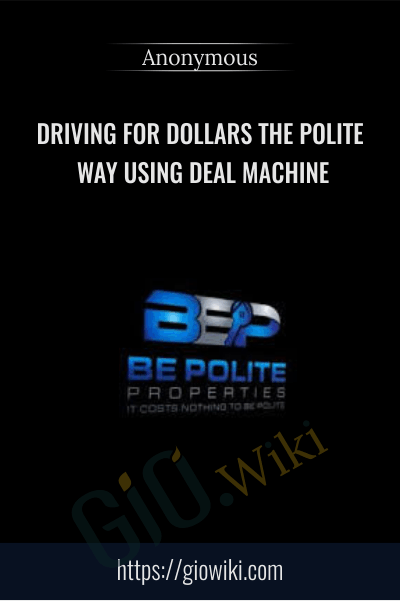 Driving for Dollars The Polite Way Using Deal Machine