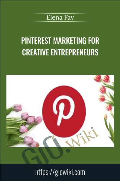 Pinterest Marketing For Creative Entrepreneurs – Elena Fay