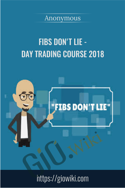 Fibs Don't Lie - Day Trading Course 2018 - Anonymous