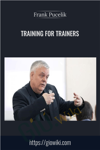 Training For Trainers - Frank Pucelik