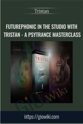 Futurephonic In the Studio With Tristan - A Psytrance Masterclass - Tristan Cooke