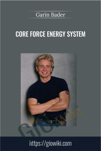 Core Force Energy System – Garin Bader