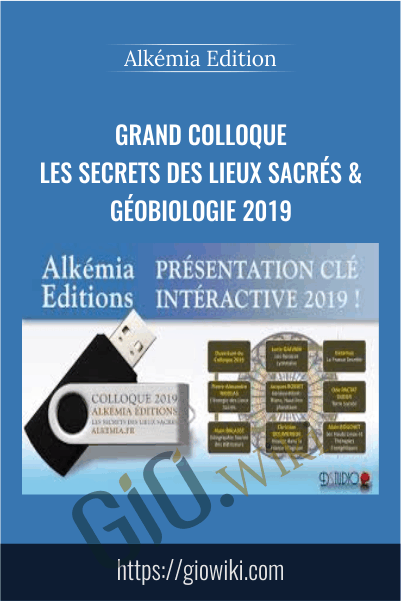 Grand Colloque Les secrets des lieux sacrés & Géobiologie 2019 - Alkémia Edition