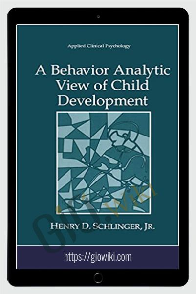 A Behavior Analytic View of Child Development - Henry D. Schlinger
