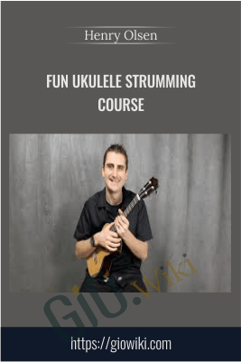 Fun Ukulele Strumming Course - Henry Olsen
