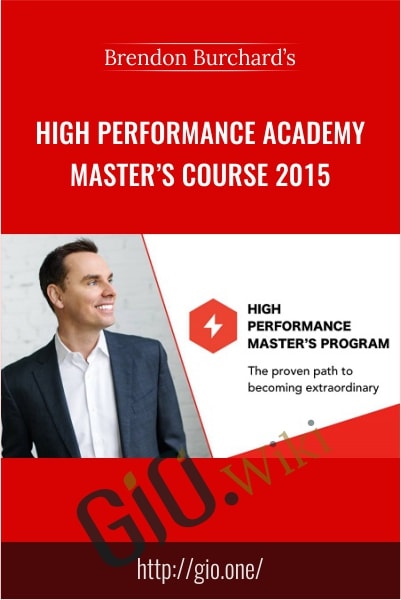 High Performance Academy Master’s Course 2015 - Brendon Burchard