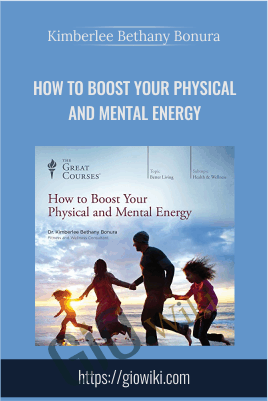 How to Boost Your Physical and Mental Energy - Kimberlee Bethany Bonura