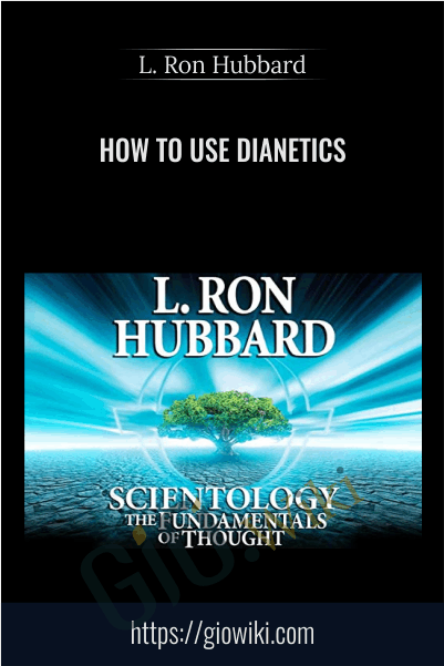How to Use Dianetics - L. Ron Hubbard