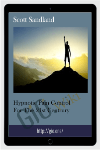 Hypnotic Pain Control for the 21st Century – Scott Sandland