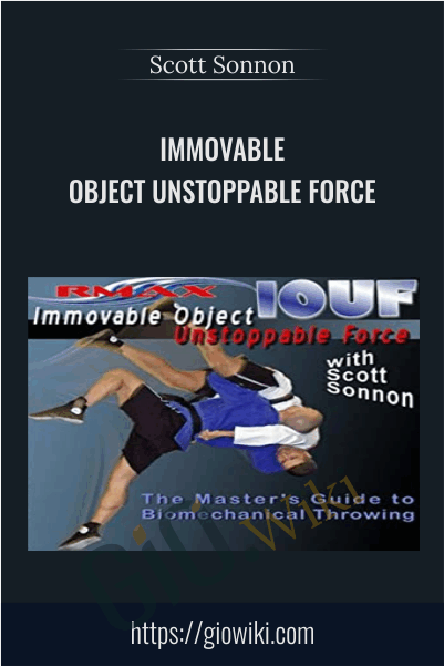 Immovable Object Unstoppable Force - Scott Sonnon
