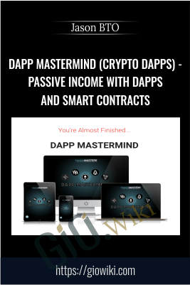 DApp Mastermind (Crypto DApps) - Passive Income with DApps and SMART Contracts - Jason BTO