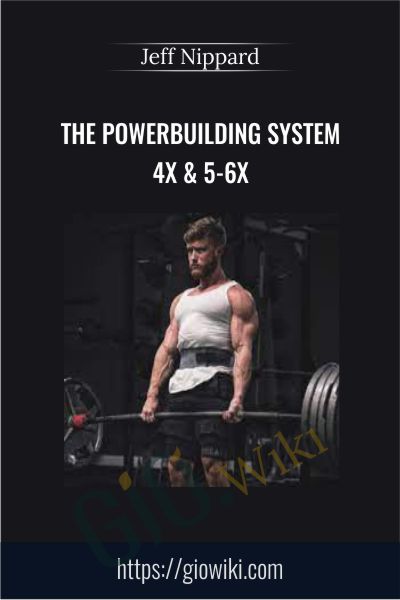 The Powerbuilding System 4x & 5-6x - Jeff Nippard