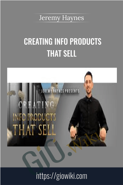 Creating Info Products That Sell – Jeremy Haynes