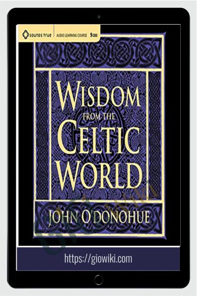 Wisdom from the Celtic World - John O'Donohue