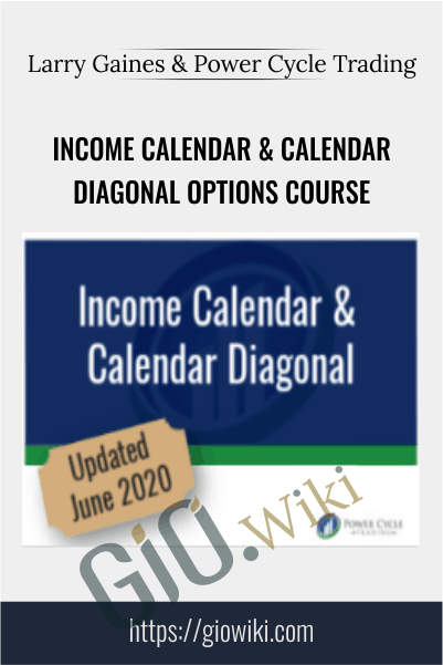 Income Calendar & Calendar Diagonal Options Course – Larry Gaines & Power Cycle Trading