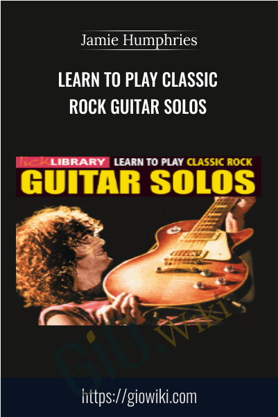 Learn To Play Classic Rock Guitar Solos - Jamie Humphries