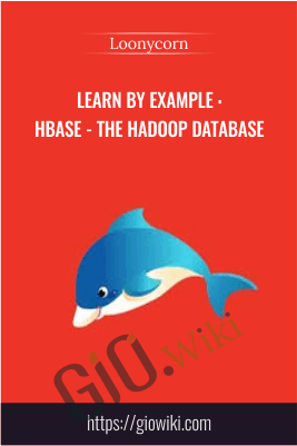 Learn by Example : HBase - The Hadoop Database - Loonycorn