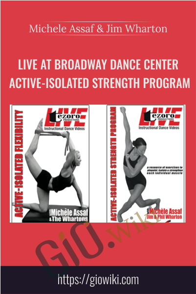 Live at Broadway Dance Center: Active-Isolated Strength Program - Michele Assaf & Jim Wharton