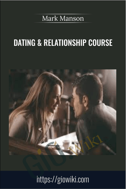 Dating & Relationship Course - Mark Manson