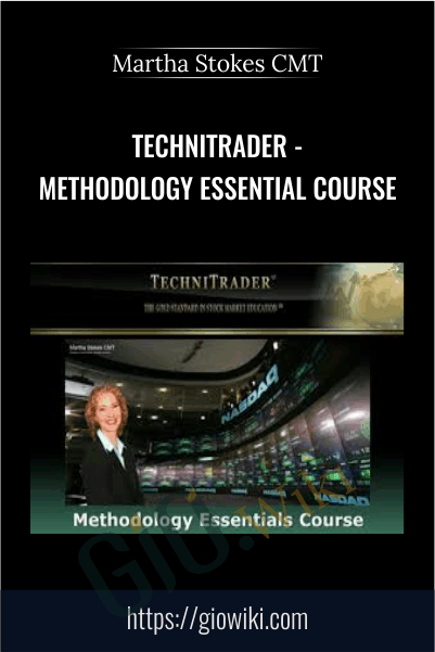 TechniTrader - Methodology Essential Course – Martha Stokes CMT