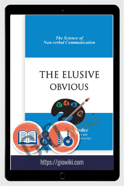 The Elusive Obvious: Science of Non Verbal Communication - Michael Grinder