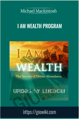 I Am Wealth Program - Michael Mackintosh