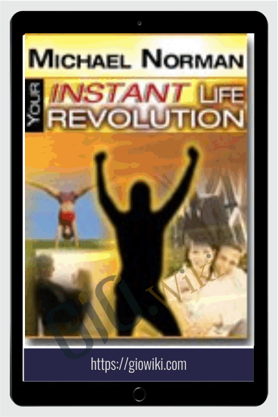 Your Instant Life Revolution – Michael Norman