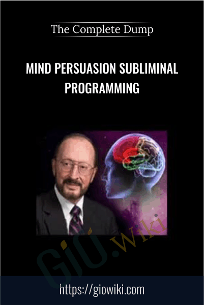 Mind Persuasion Subliminal Programming – The Complete Dump