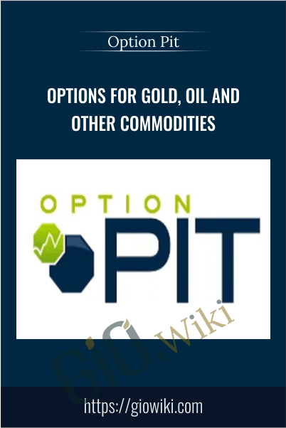 Options for Gold, Oil and Other Commodities - Option Pit
