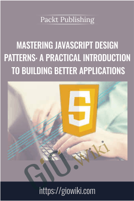 Mastering JavaScript Design Patterns: A Practical Introduction to Building Better Applications - Packt Publishing