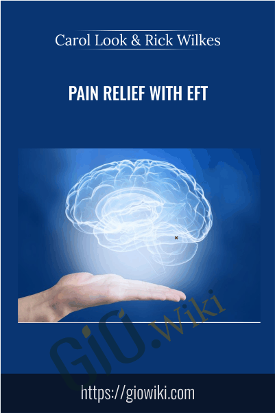 Pain Relief with EFT - Carol Look & Rick Wilkes