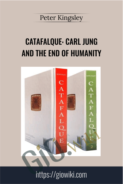 Catafalque: Carl Jung and the end of humanity - Peter Kingsley