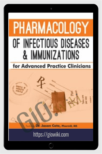 Pharmacology of Infectious Diseases & Immunizations for Advanced Practice Clinicians -  Jason Cota