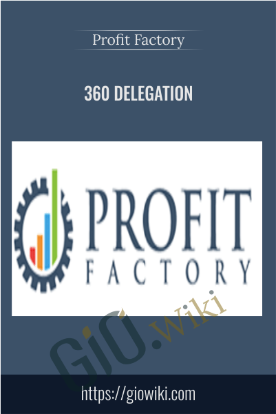 360 Delegation – Profit Factory