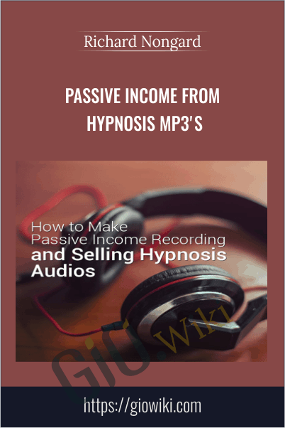 Passive Income from Hypnosis MP3's - Richard Nongard