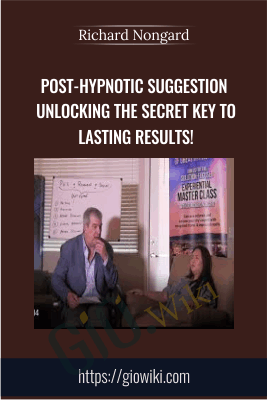 Post-Hypnotic Suggestion Unlocking the Secret Key to Lasting Results! - Richard Nongard