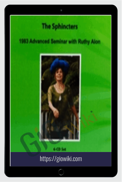 The Sphincters: 1983 Advanced Seminars Audio Sets - Ruthy Alon
