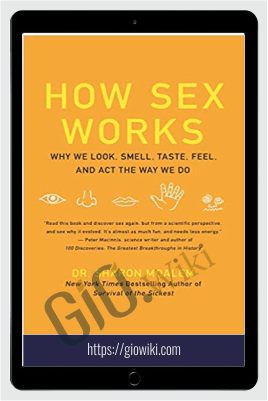 How Sex Works: Why We Look, Smell, Taste, Feel, and Act the Way We Do - Sharon Moalem