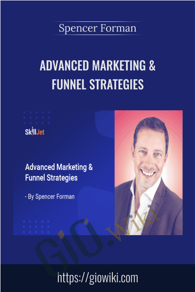 Advanced Marketing & Funnel Strategies – Spencer Forman